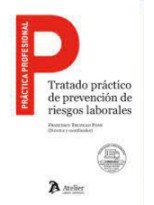 TRATADO PRÁCTICO DE PREVENCIÓN DE RIESGOS LABORALES. INCLUYE FORMULARIOS.