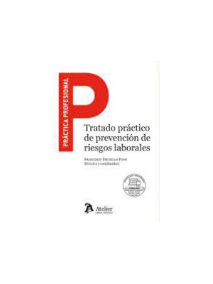 TRATADO PRÁCTICO DE PREVENCIÓN DE RIESGOS LABORALES. INCLUYE FORMULARIOS.