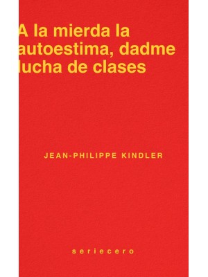 A LA MIERDA LA AUTOESTIMA, DADME LUCHA DE CLASES