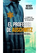 PROFESOR DE AUSCHWITZ. BASADO EN UNA HISTORIA REAL. FREDY HIRSCH: EL JUDÍO QU