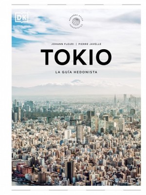 TOKIO LA GUÍA HEDONISTA (PEQUEÑOS ATLAS HEDONISTAS)