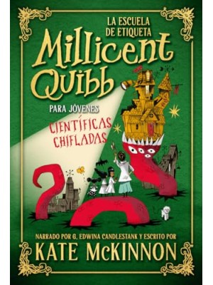 ESCUELA DE ETIQUETA MILLICENT QUIBB PARA JÓVENES CIENTÍFICAS CHIFLADAS