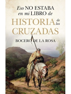 ESO NO ESTABA EN MI LIBRO DE HISTORIA DE LAS CRUZADAS