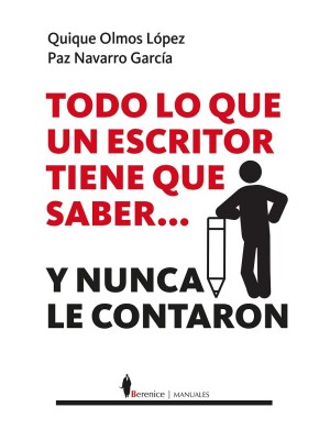 TODO LO QUE UN ESCRITOR TIENE QUE SABER... Y NUNCA LE CONTARON