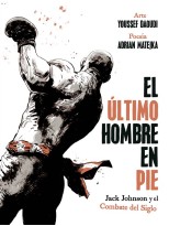 ULTIMO HOMBRE EN PIE, EL JACK JOHNSON Y EL COMBATE DEL SIGLO