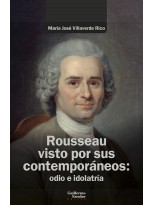 ROUSSEAU VISTO POR SUS CONTEMPORÁNEOS: ODIO E IDOLATRÍA