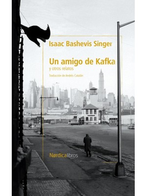 AMIGO DE KAFKA Y OTROS CUENTOS, UN