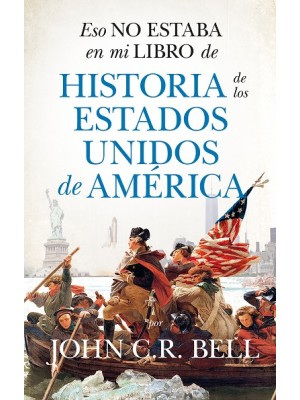 ESO NO ESTABA EN MI LIBRO DE HISTORIA DE LOS ESTADOS UNIDOS DE AMÉRICA