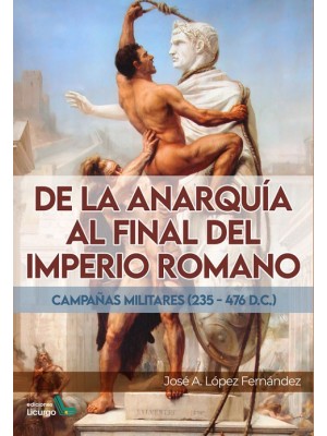 DE LA ANARQUÍA AL FINAL DEL IMPERIO ROMANO