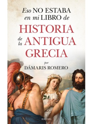 ESO NO ESTABA EN MI LIBRO DE HISTORIA DE LA ANTIGUA GRECIA