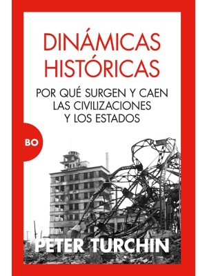 DINÁMICAS HISTÓRICAS POR QUÉ SURGEN Y CAEN LAS CIVILIZACIONES Y LOS ESTADOS