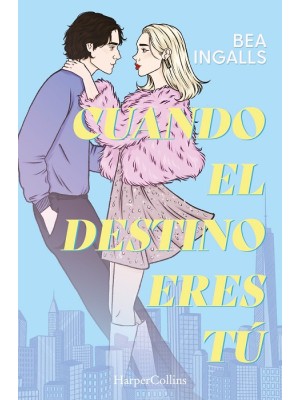CUANDO EL DESTINO ERES TÚ (UNA DESLUMBRANTE HISTORIA DE AMOR SITUADA EN NUEVA YO