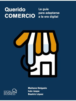 QUERIDO COMERCIO. LA GUÍA PARA ADAPTARSE A LA ERA DIGITAL
