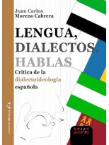 LENGUA, DIALECTOS, HABLAS. CRÍTICA DE LA DIALECTOIDEOLOGÍA ESPAÑOLA