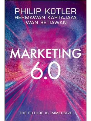 MARKETING 6.0: THE FUTURE IS IMMERSIVE