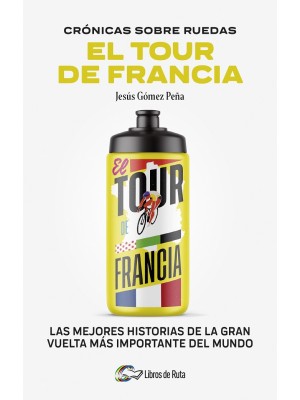 CRONICAS SOBRE RUEDAS: EL TOUR DE FRANCIA