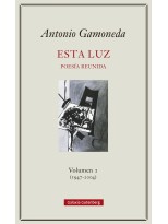 ESTA LUZ POESIA REUNIDA VOLUMEN I (1947-2004)