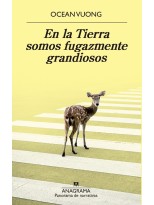 EN LA TIERRA SOMOS FUGAZMENTE GRANDIOSOS