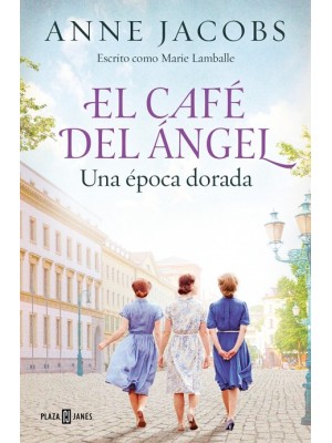 CAFÉ DEL ÁNGEL. UNA ÉPOCA DORADA (CAFÉ DEL ÁNGEL 5)
