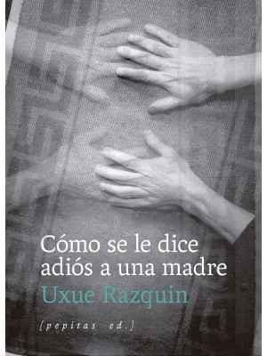 CÓMO SE LE DICE ADIÓS A UNA MADRE