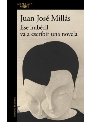 ESE IMBÉCIL VA A ESCRIBIR UNA NOVELA