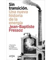 SIN TRANSICIÓN. UNA NUEVA HISTORIA DE LA ENERGÍA