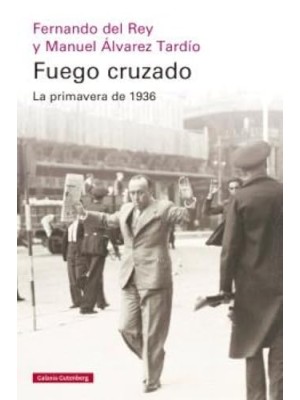 FUEGO CRUZADO. LA PRIMAVERA DE 1936