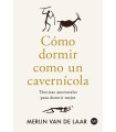 CÓMO DORMIR COMO UN CAVERNÍCOLA