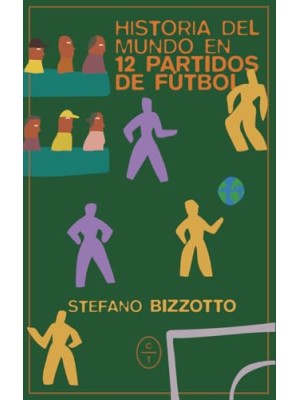 HISTORIA DEL MUNDO EN 12 PARTIDOS DE FUTBOL
