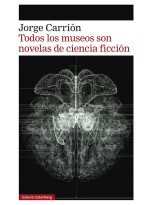 TODOS LOS MUSEOS SON NOVELAS DE CIENCIA FICCIÓN