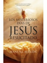 MISTERIOSOS DÍAS DE JESÚS RESUCITADO, LOS