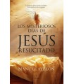 MISTERIOSOS DÍAS DE JESÚS RESUCITADO, LOS