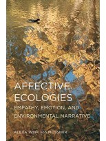 AFFECTIVE ECOLOGIES: EMPATHY, EMOTION, AND ENVIRONMENTAL NARRATIVE (PAPERBACK)