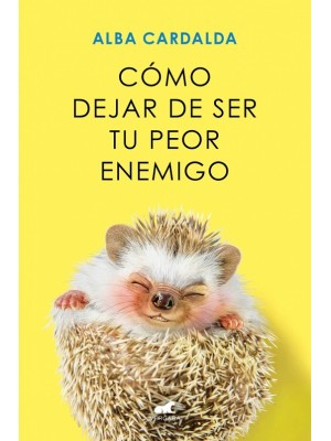 CÓMO DEJAR DE SER TU PEOR ENEMIGO