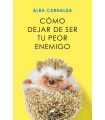 CÓMO DEJAR DE SER TU PEOR ENEMIGO