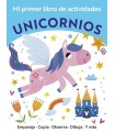 MI PRIMER LIBRO DE ACTIVIDADES. UNICORNIOS