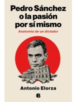 PEDRO SÁNCHEZ O LA PASIÓN POR SÍ MISMO