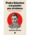 PEDRO SÁNCHEZ O LA PASIÓN POR SÍ MISMO