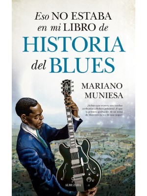 ESO NO ESTABA EN MI LIBRO DE HISTORIA DEL BLUES