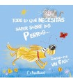 TODO LO QUE NECESITAS SABER SOBRE LOS PERROS...  CONTADO POR UN GATO
