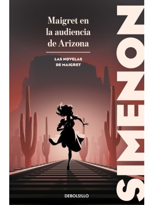MAIGRET EN LA AUDIENCIA DE ARIZONA (LAS NOVELAS DE MAIGRET)
