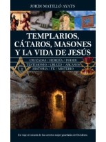 TEMPLARIOS, CÁTAROS, MASONES Y LA VIDA DE JESÚS