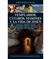 TEMPLARIOS, CÁTAROS, MASONES Y LA VIDA DE JESÚS