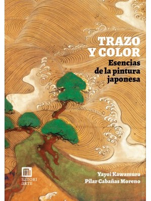 TRAZO Y COLOR. ESENCIAS DE LA PINTURA JAPONESA