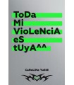 TODA MI VIOLENCIA ES TUYA