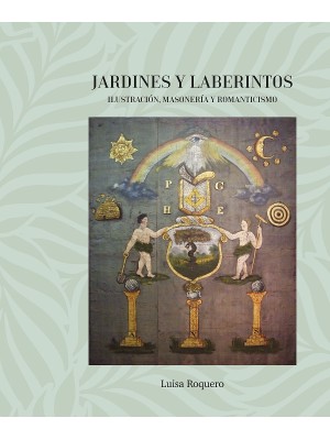 JARDINES Y LABERINTOS. ILUSTRACIÓN, MASONERÍA Y ROMANTICISMO