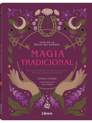 GUIA DE LA BRUJA DEL BOSQUE. MAGIA TRADICIONAL