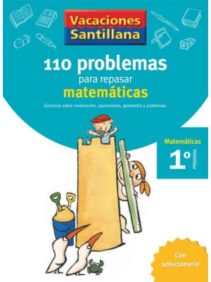 VACACIONES SANTILLANA 1 PRIMARIA 110 PROBLEMAS PARA REPASAR MATEMATICAS