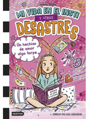 MI VIDA EN EL INSTI Y OTROS DESASTRES 2. UN HECHIZO DE AMOR ALGO TORPE