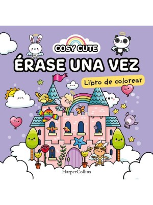 COSY CUTE: ÉRASE UNA VEZ  (¡UN LIBRO PRECIOSO PARA COLOREAR PARA TODAS LAS EDADE
